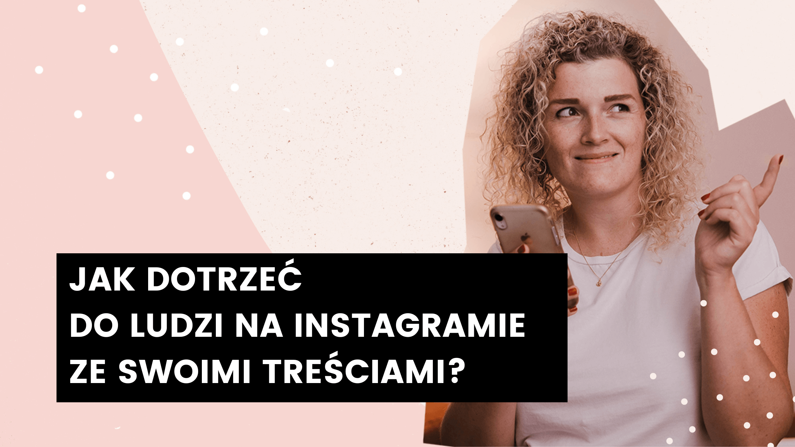 You are currently viewing Jak dotrzeć do ludzi na Instagramie ze swoimi treściami? Daj się znaleźć!