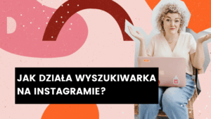 Read more about the article Jak działa wyszukiwarka na Instagramie?