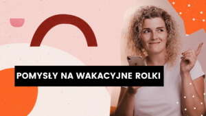 Read more about the article Pomysły na wakacyjne Rolki
