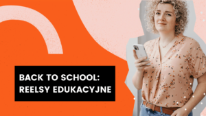 Read more about the article Back to school: Reelsy edukacyjne