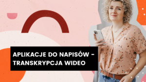 Read more about the article Aplikacje do napisów – transkrypcja wideo