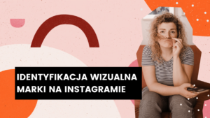 Read more about the article Identyfikacja wizualna marki na Instagramie
