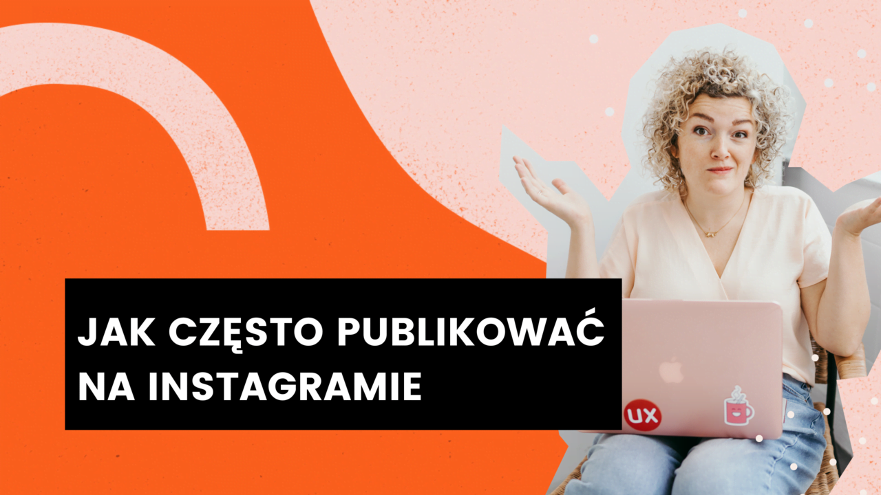 You are currently viewing Jak często publikować na Instagramie?